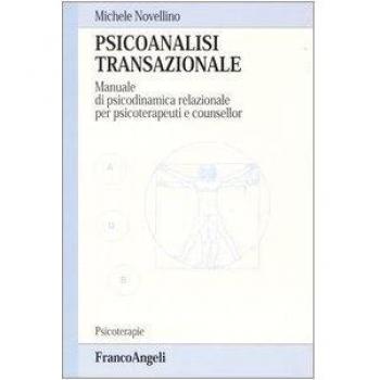 Psicoanalisi transazionale. Manuale di psicodinamica relazionale per psicoterapeuti e counsellor