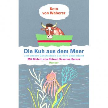 Die Kuh aus dem Meer und andere Geschichten aus dem Zauberland.