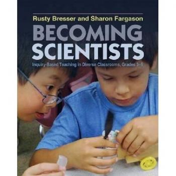 Stenhouse Publishers Becoming Scientists: Inquiry-Based Teaching in Diverse Classrooms, Grades 3-5