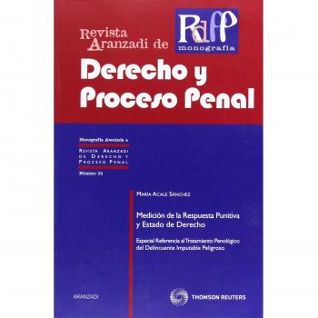 Medición de la Respuesta Punitiva y Estado de Derecho - Especial Referencia al Tratamiento Penológico del Delincuente Imputable Peligro (Tapa blanda).