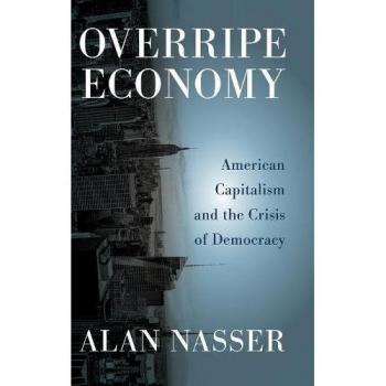 Overripe Economy: American Capitalism and the Crisis of Democracy