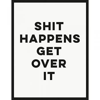 Shit Happens Get Over It (Humour)