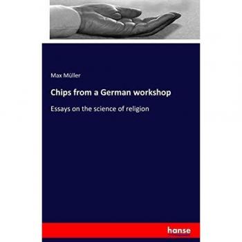 Chips from a German workshop: Essays on the science of religion