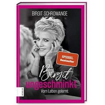 Birgit ungeschminkt (Buch) von Birgit Schrowange