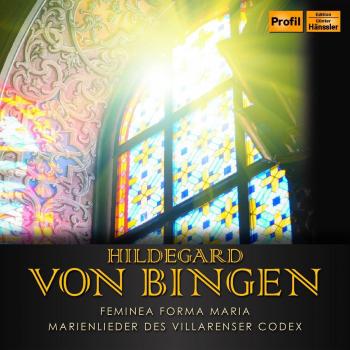 Bingen, Hildegarde de : Marien Lieder - Femina Forma Maria