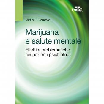 Marijuana e salute mentale. Effetti e problematiche nei pazienti ...