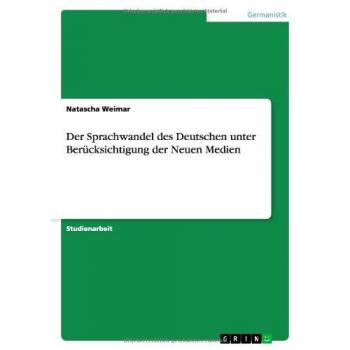 Natascha Weimar Der Sprachwandel Des Deutschen Unter Berücksichtigung Der Neuen Medien