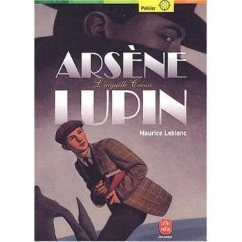 Maurice Leblanc Arsène Lupin, L'Aiguille Creuse