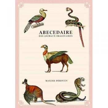 Abécédaire des animaux imaginaires - les dossiers secrets de l'histoire naturelle