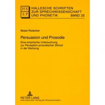 Persuasion und Prosodie: Eine empirische Untersuchung zur Perzeption prosodischer Stimuli in der Werbung