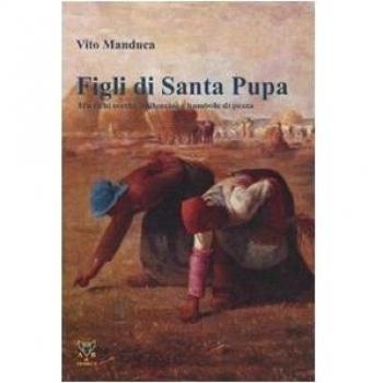 Figli di Santa Pupa. Tra fichi secchi, palloncini e bambole di pezza