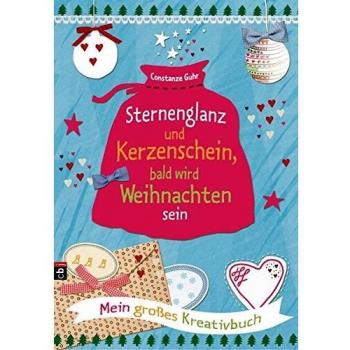 Sternenglanz und Kerzenschein, bald wird Weihnachten sein. Mein großes Kreativbuch.