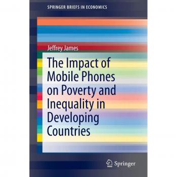 The Impact of Mobile Phones on Poverty and Inequality in Developing Countries (SpringerBriefs in Economics)