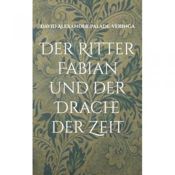 Der Ritter Fabian und der Drache der Zeit