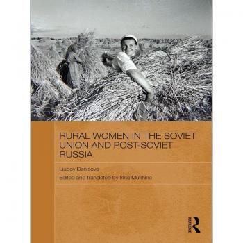 Rural Women in the Soviet Union and Post-Soviet Russia