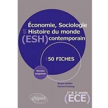 Économie Sociologie et Histoire du Monde Contemporain Nouveau Programme Prépa ECE 1ère et 2ème Années en 50 Fiches