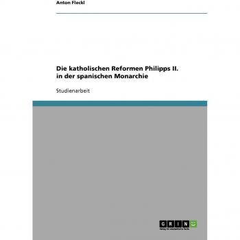 Die katholischen Reformen Philipps II. in der spanischen Monarchie