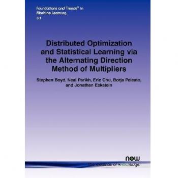 Distributed Optimization and Statistical Learning Via the Alternating Direction Method of Multipliers (Foundations and Trends(r) in Machine Learning, Band 8)