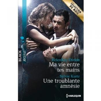 HelenKay Dimon Ma Vie Entre Tes Mains ; Une Troublante Amnésie
