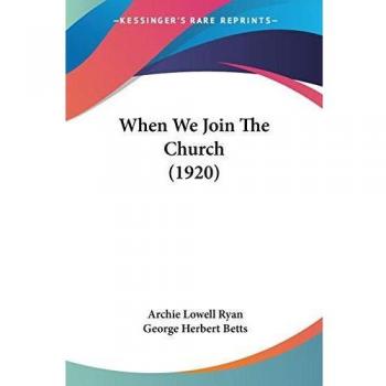 Ryan, Archie Lowell: When We Join The Church (1920)