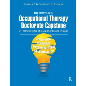 The Entry Level Occupational Therapy Doctorate Capstone : A Framework for the Experience and Project