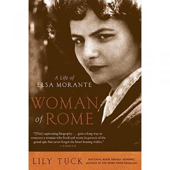 Woman of Rome : A Life of Elsa Morante, by Lily Tuck