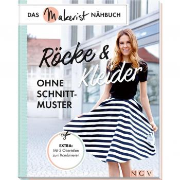 Röcke und Kleider ohne Schnittmuster: Das Makerist-Nähbuch - Extra: Mit 3 Oberteilen zum Kombinieren