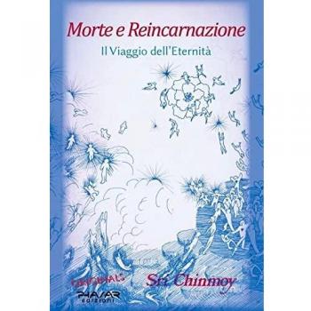 Morte e reincarnazione. Il viaggio dell'eternità