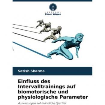 Einfluss des Intervalltrainings auf biomotorische und physiologische Parameter: Auswirkungen auf männliche Sportler