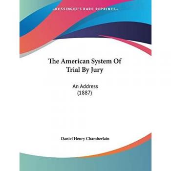 The American System of Trial by Jury: An Address (1887)