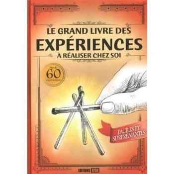 Fabien Mieturka Le Grand Livre Des Expériences À Réaliser Chez Soi