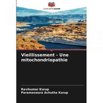 Kurup, Ravikumar: Vieillissement - Une mitochondriopathie