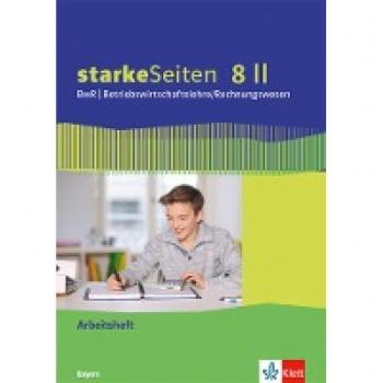 starkeSeiten BwR - Betriebswirtschaftslehre/ Rechnungswesen 8 II. Ausgabe Bayern Realschule: Arbeitsheft Klasse 8 (starkeSeiten BwR - ... Ausgabe für Bayern Realschule ab 2019)