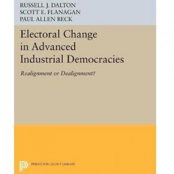 Electoral Change in Advanced Industrial Democracies: Realignment or Dealignment? (Princeton Legacy Library)