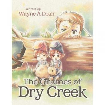 Dean, Wayne A.: The Gnomes of Dry Creek