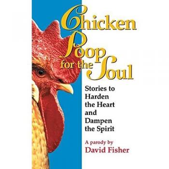Chicken Poop for the Soul : Stories to Harden the Heart and Dampen the Spirit