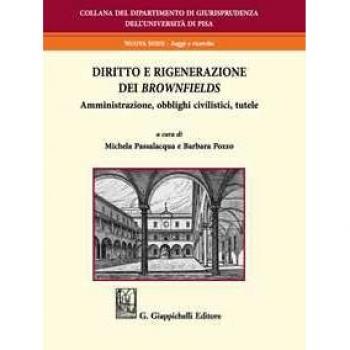 Diritto e rigenerazione dei brownfields. Amministrazione, obblighi civilistici, tutele
