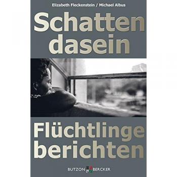 Schattendasein: Flüchtlinge berichten