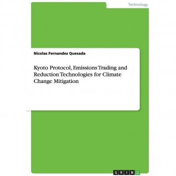 Kyoto Protocol, Emissions Trading and Reduction Technologies for Climate Change Mitigation