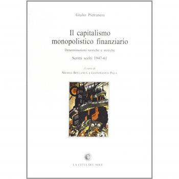Il capitalismo monopolistico finanziario. Determinazioni teoriche e storiche. Scritti scelti