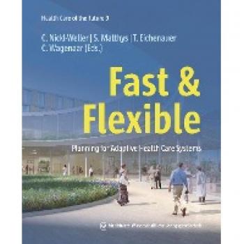 Fast & Flexible: Planning for Adaptive Health Care Systems (Health Care of the Future)
