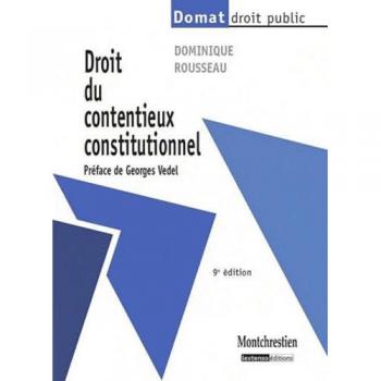 Droit du contentieux constitutionnel - Dominique Rousseau et Georges Vedel