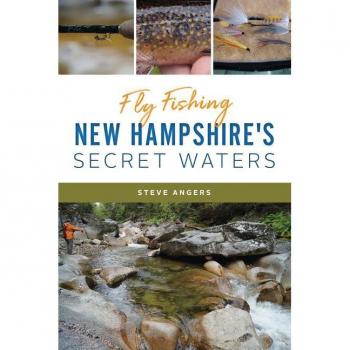 Fly Fishing New Hampshires Secret Waters by Steve Angers