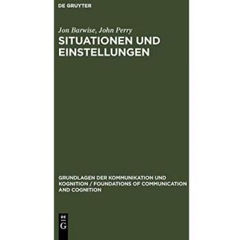 Situationen und Einstellungen: Grundlagen der Situationssemantik