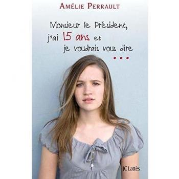 Monsieur le Président, j'ai 15 ans et je voudrais vous dire