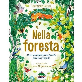 Nella foresta. Una passeggiata nei boschi di tutto il mondo