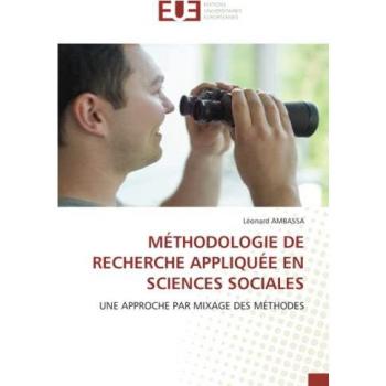 MÉTHODOLOGIE DE RECHERCHE APPLIQUÉE EN SCIENCES SOCIALES: UNE APPROCHE PAR MIXAGE DES MÉTHODES