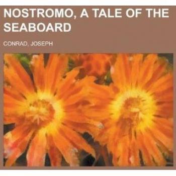 Nostromo a Tale of the Seaboard