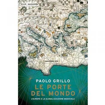 Le porte del mondo. L'Europa e la globalizzazione medievale