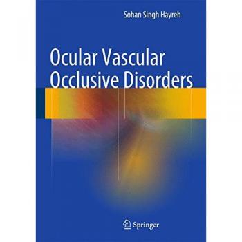 Hayreh, Sohan Singh: Ocular Vascular Occlusive Disorders